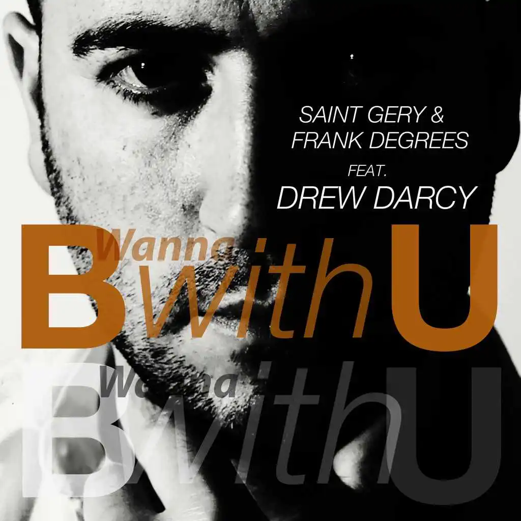 Wanna B with U (Saint Gery Extended) [feat. Drew Darcy]