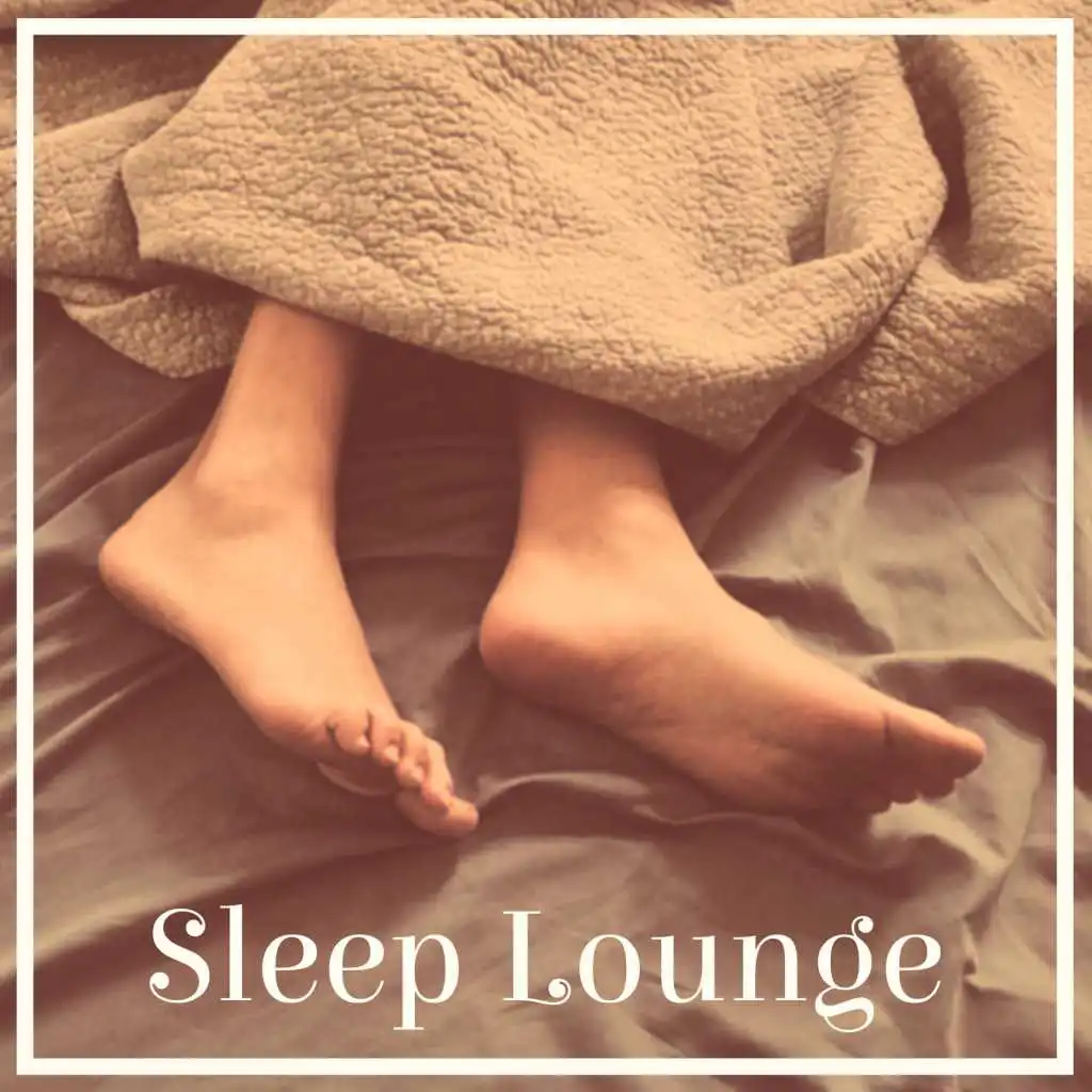 Sleep Lounge – Full of Calming Nature Sounds for Deep Relax, Easy Sleep, Relax Sleeping