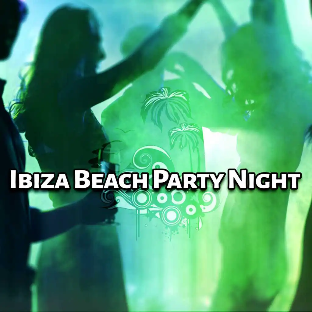 Ibiza Beach Party Night – Summer Songs, Positive Vibrations, Time for Chillout