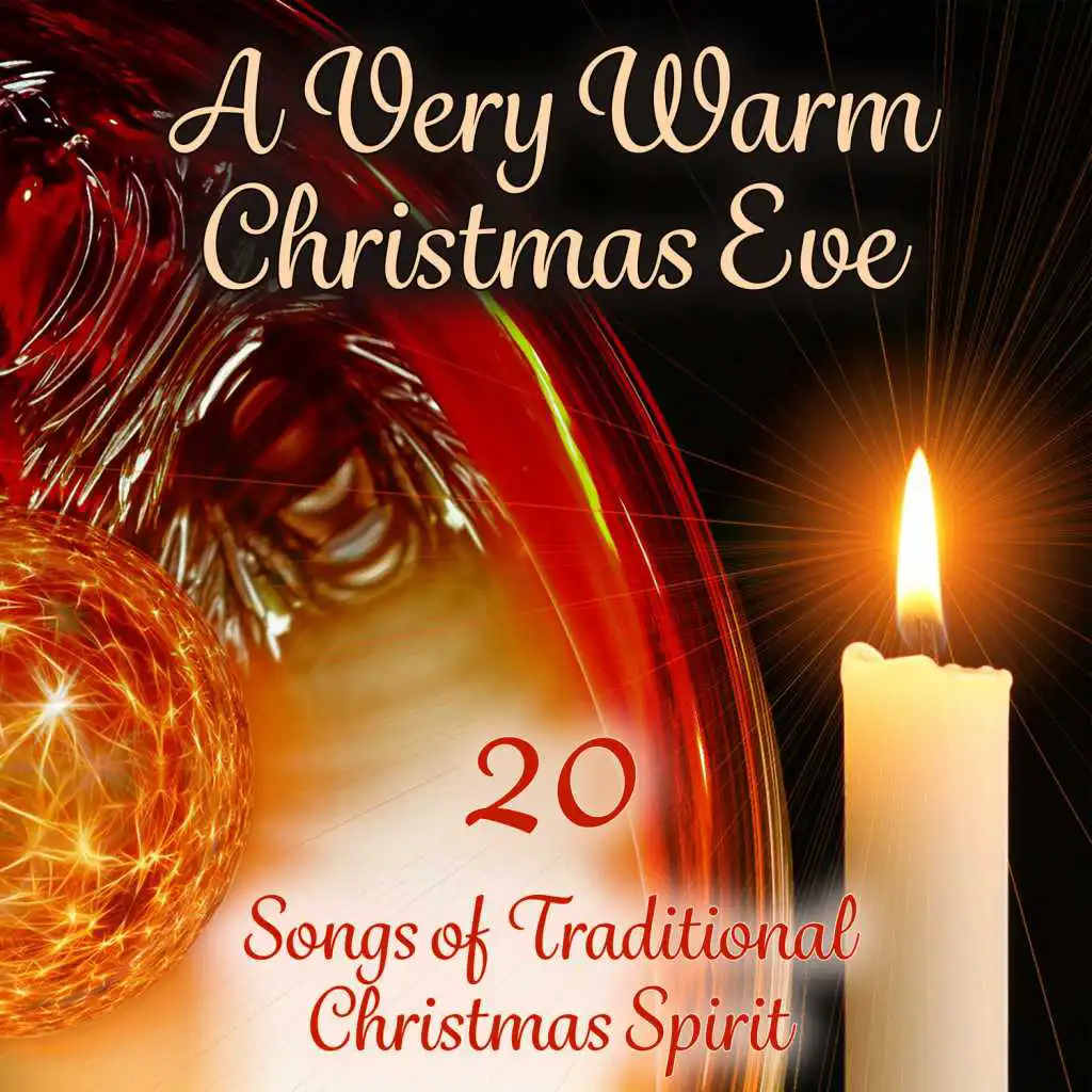 A Very Warm Christmas Eve: 20 Songs of Traditional Christmas Spirit, Joy of Winter Holiday, Magic Xmas Carols, Peaceful & Beautiful Christmas Tones, Get Toghether & Celebrate