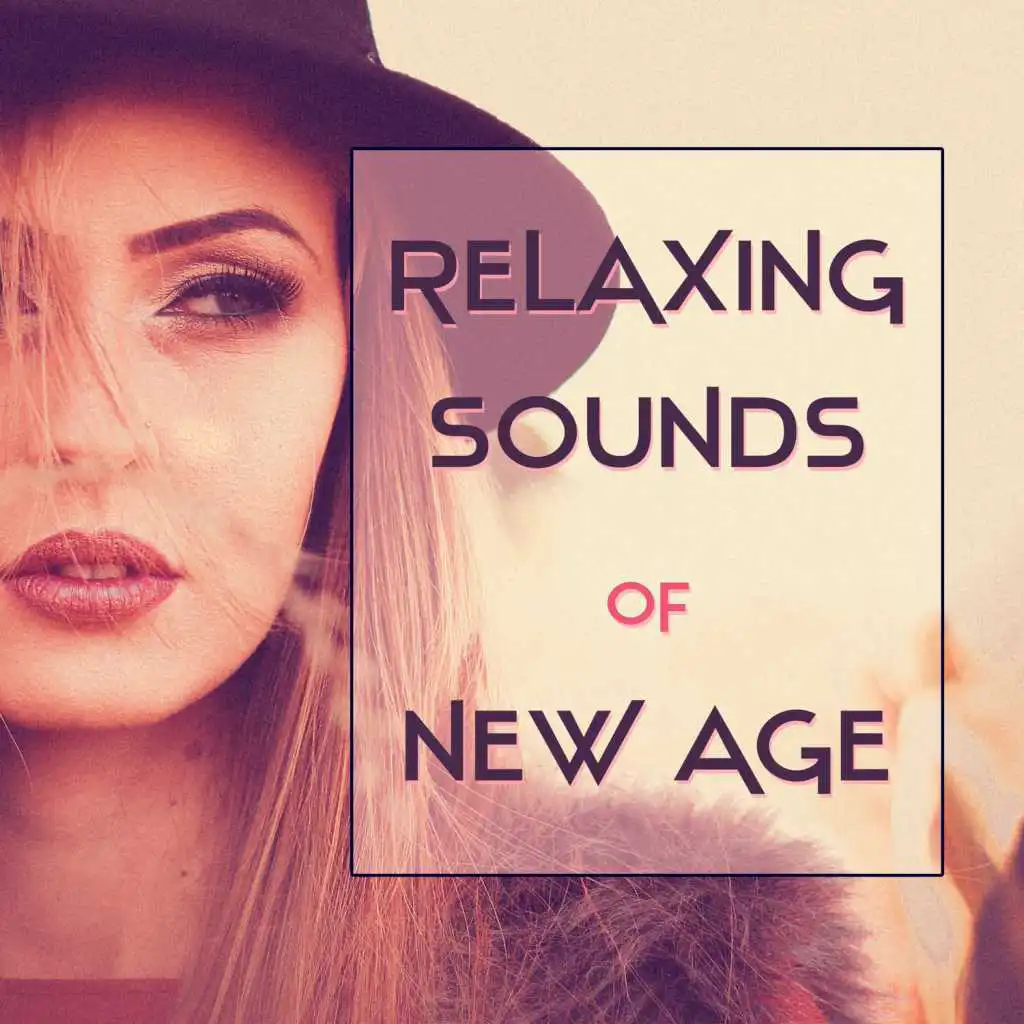 Relaxing Sounds of New Age – Calming Sounds to Relax, New Age Music to Rest, Nature Calmness, Healing Sounds