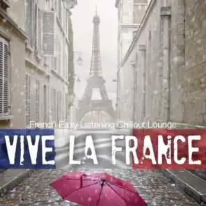 Vive La France (French Easy Listening Chillout Lounge)