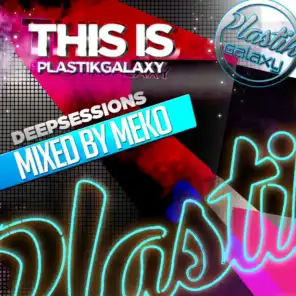 This Is Plastik Galaxy  (Deep Sessions Mixed by Meko)