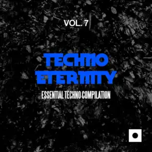 Techno Eternity, Vol. 7 (Essential Techno Compilation)