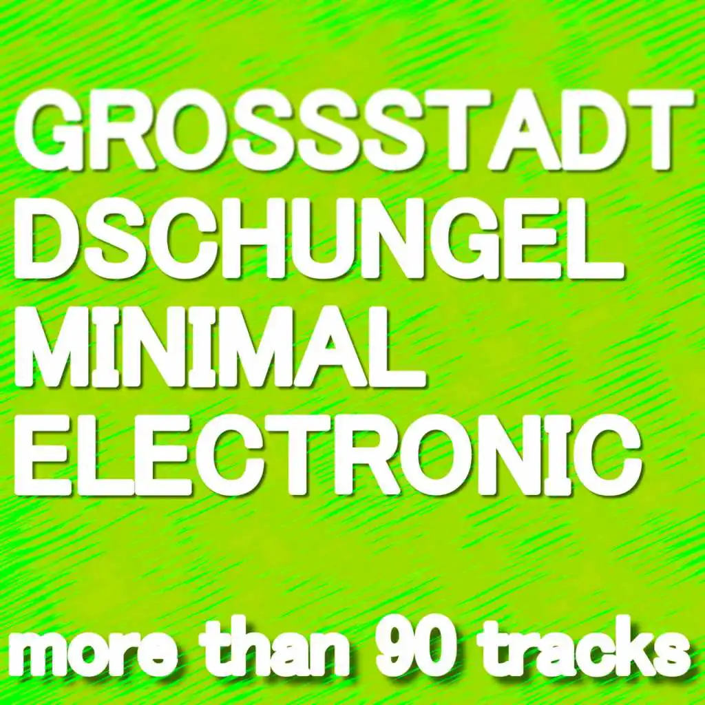 GROSSTADT DSCHUNGEL MINIMAL ELECTRONIC (Winter Edition - more than 90 tracks)