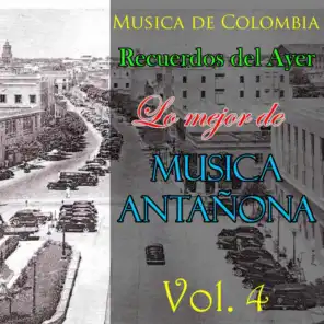 Musica de Colombia, Recuerdos del Ayer - Lo Mejor de Musica Antañona, Vol. 4