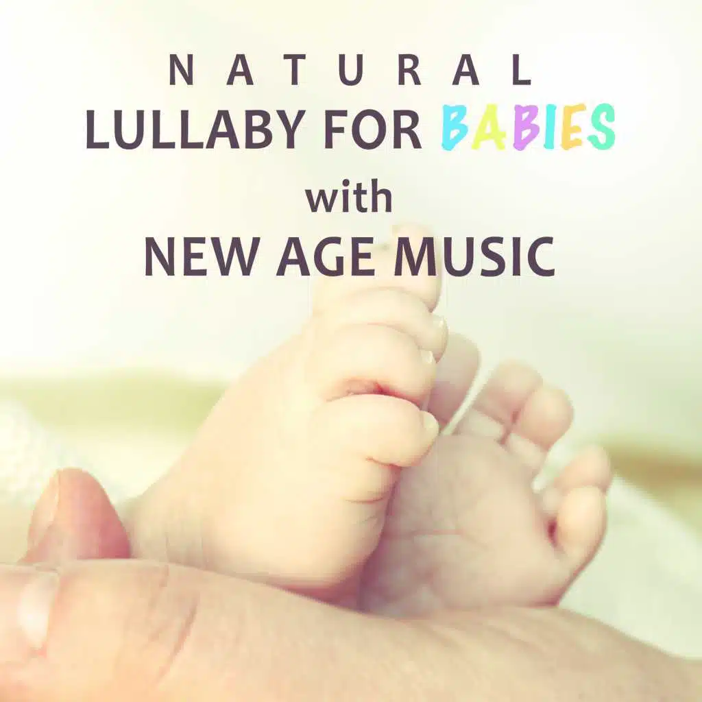 Natural Lullaby for Babies with New Age Music: Deep Sleep, Nap Time, Relaxation, Child Music, Cuddle, Zen Garden