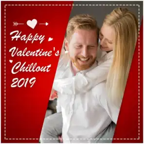 Happy Valentine' s Chillout 2019 – Deep Relaxation, Soft Vibes for Lovers, Love Rhythms, Chillout 2019, Love & Chillout
