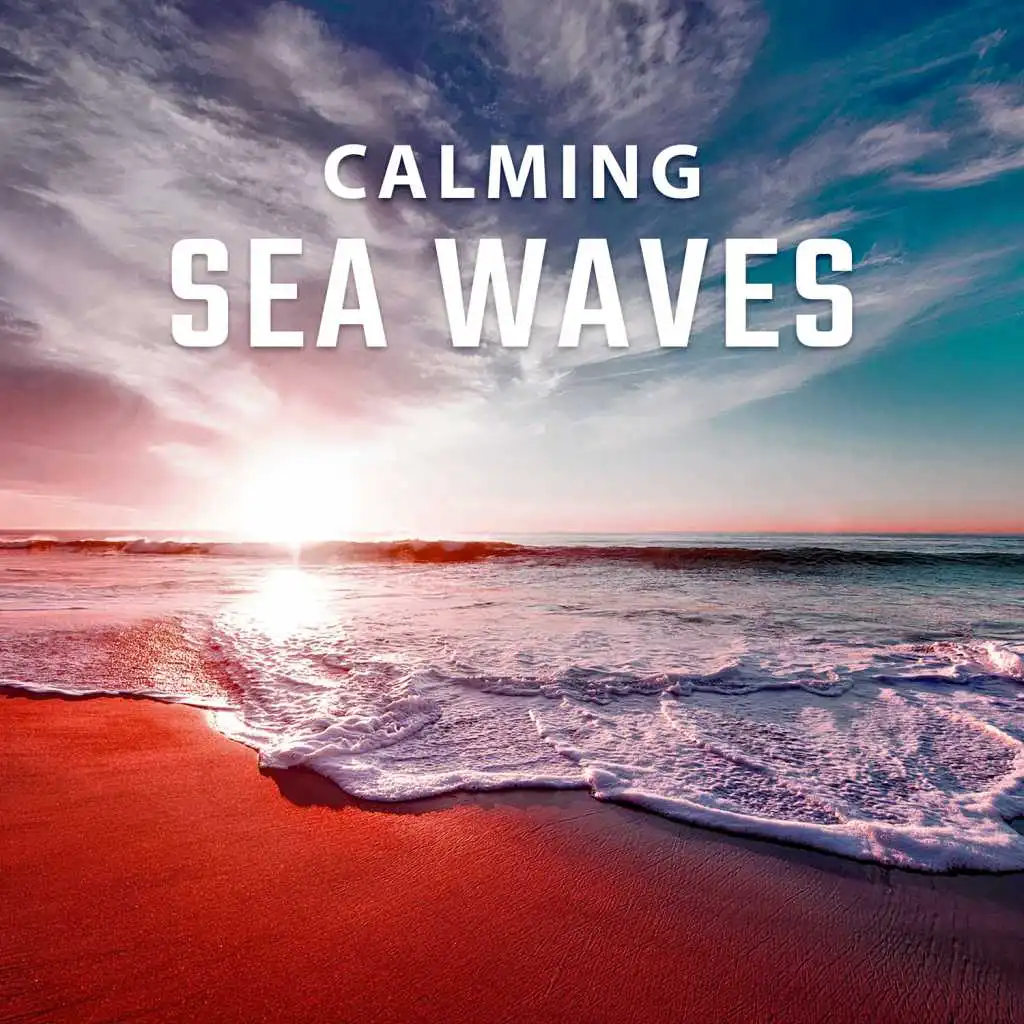 Calming Sea Waves – Nature Music to Rest, Healing Water, Soothing Sounds