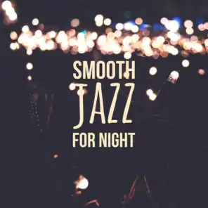 Smooth Jazz for Night – Relaxing Music, Soft Jazz, Shades of Evening Jazz, Calm Sounds
