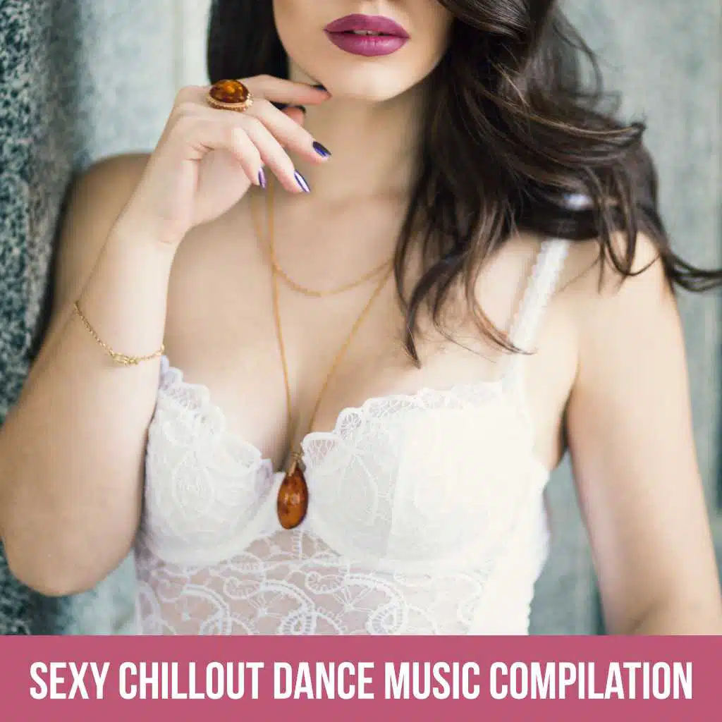 Sexy Chillout Dance Music Compilation