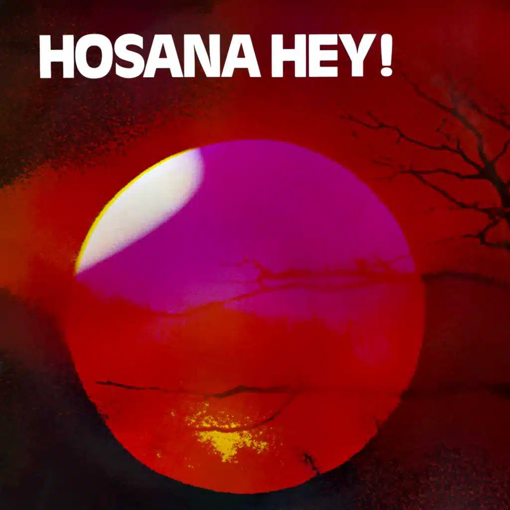 Hosana Hey!