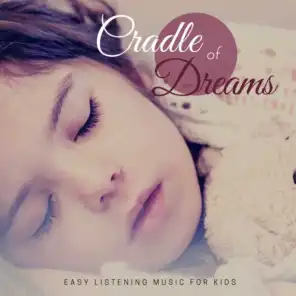 Cradle Of Dreams - Easy Listening Music For Kids