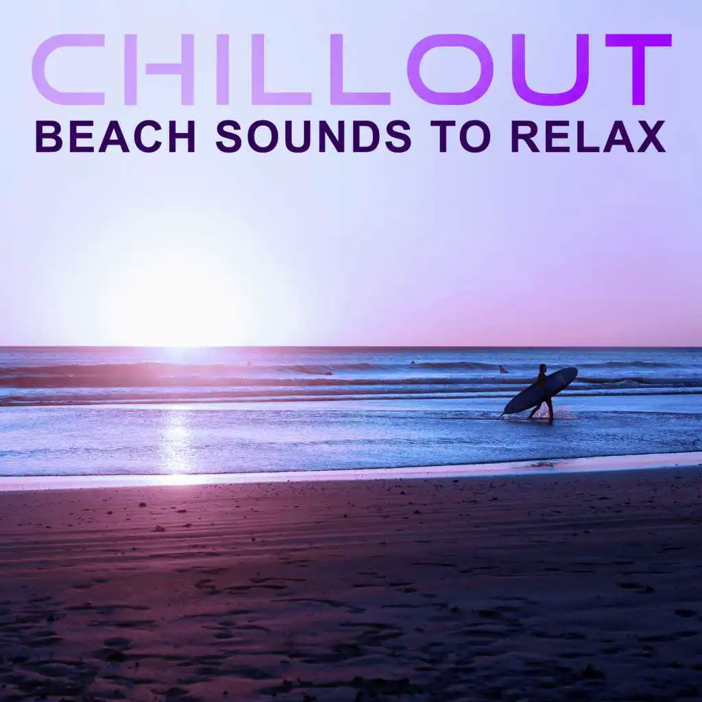 Chillout Beach Sounds to Relax – Relaxing Time, Calming Chill Sounds, Sexy Beat, Sensual Chill