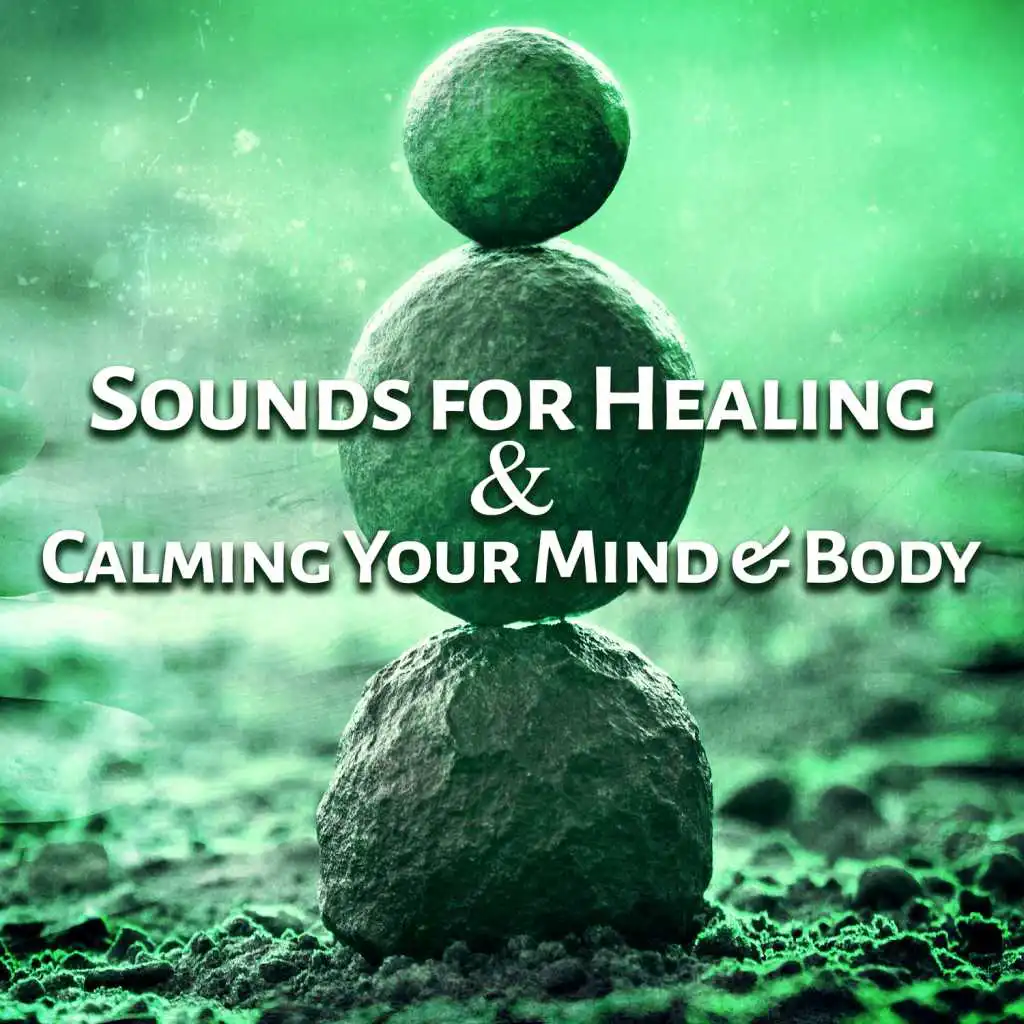 Sounds for Healing & Calming Your Mind & Body: New Age Music for Meditation, Spa, Relaxation, Zen Garden, Calming Tracks with Nature Sounds for Deep Sleep, Yoga Time