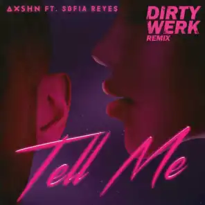 Tell Me (feat. Sofia Reyes) [Dirty Werk Remix]