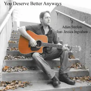 You Deserve Better Anyways (feat. Jessica Ingvalson)