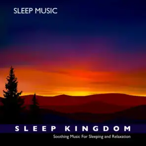 Sleep Kingdom: Soothing Music For Sleeping and Relaxation