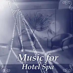 Music for Hotel Spa – Relaxation Music for Hotel Spa, Calmness Sounds of Nature, Massage Background Music, Natural Wellness, Bliss Spa