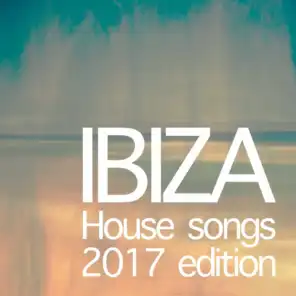 Ibiza House Songs 2017 Edition
