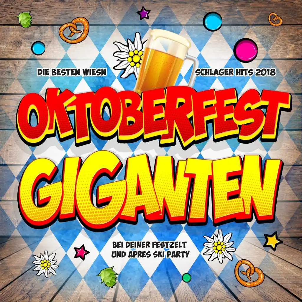 Oktoberfest Giganten - Die besten Wiesn Schlager Hits 2018 bei deiner Festzelt und Apres Ski Party