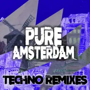 Pure Amsterdam Techno Remixes