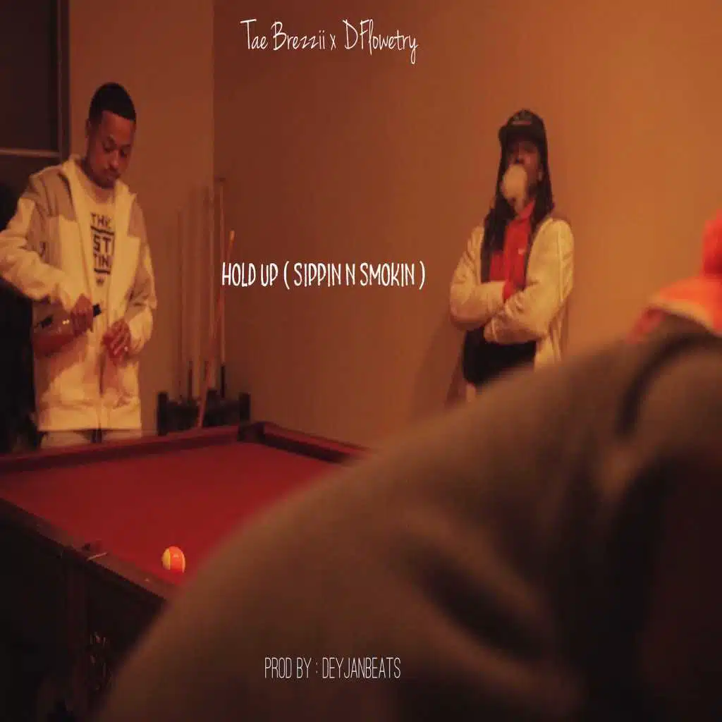Hold up (Sippin n Smokin) [feat. Tae Brezzii]