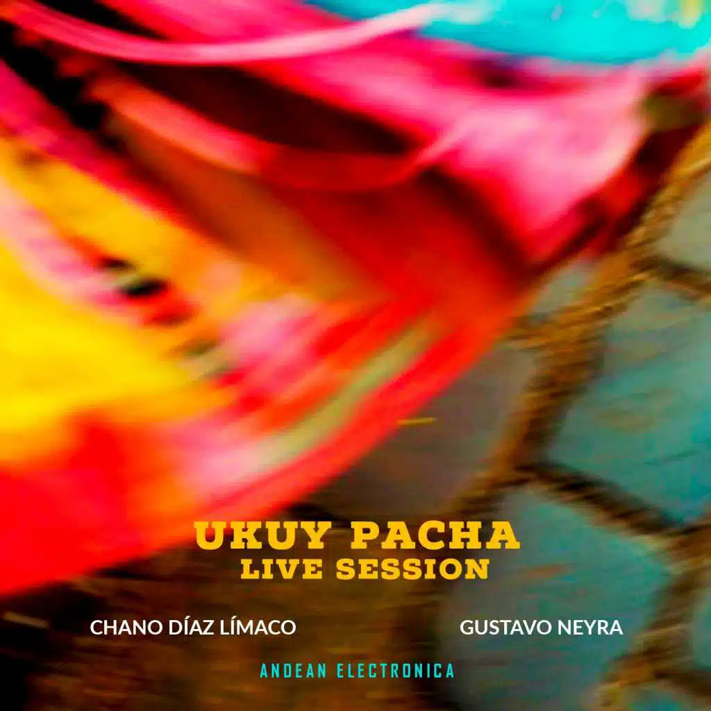 Ukuy Pacha Live Sessions (Andean Electronica)
