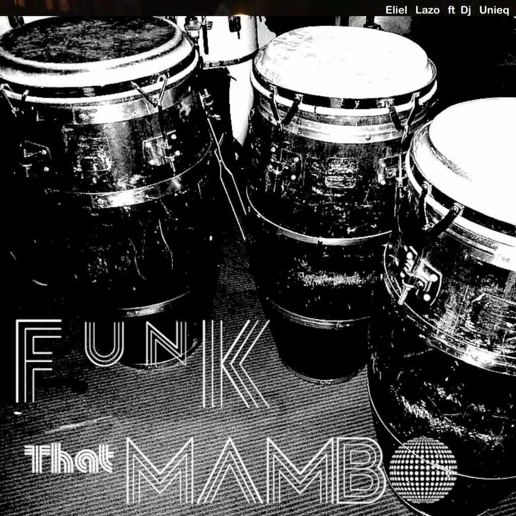 Eliel Lazo Funk That Mambo (feat. DJ UNIEQ)