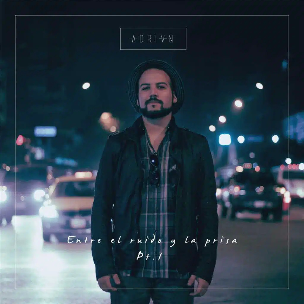 Entre el Ruido y la Prisa, Pt. 1