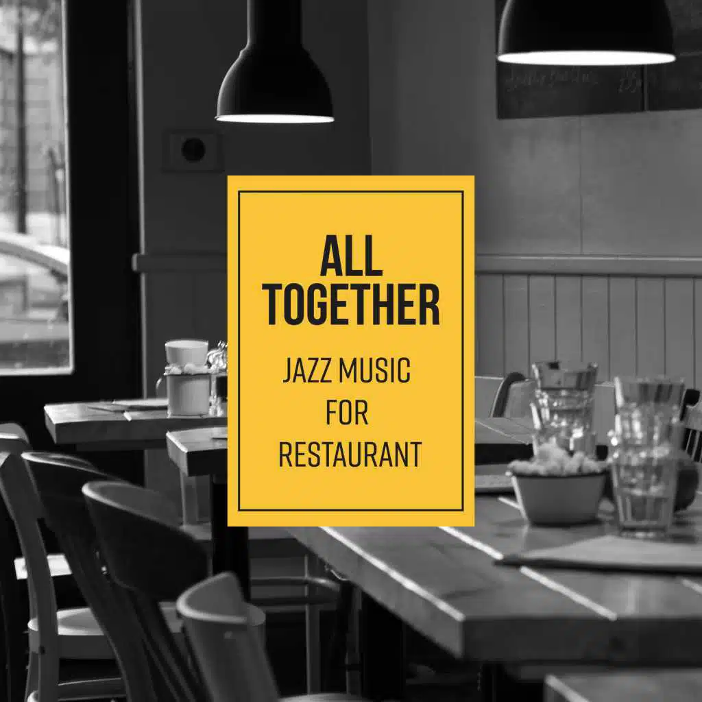 All Together – Jazz Music for Restaurant and Dinner