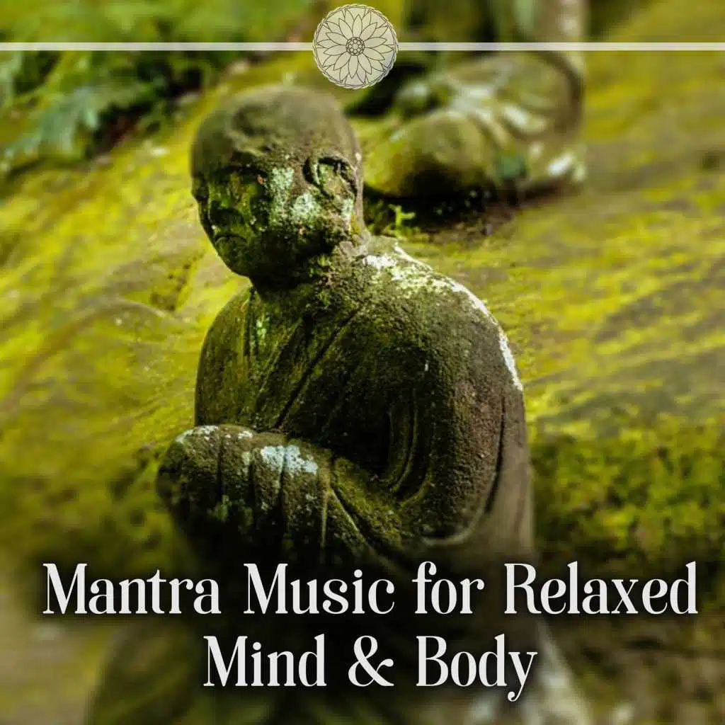 Mantra Music for Relaxed Mind & Body: Meditation, Relaxation, Natural Sounds, Zen, Chakra Balancing, Spa, Massage