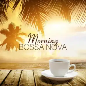 Morning Bossa Nova - The Best Relaxing Guitar Jazz for Morning Coffee Time
