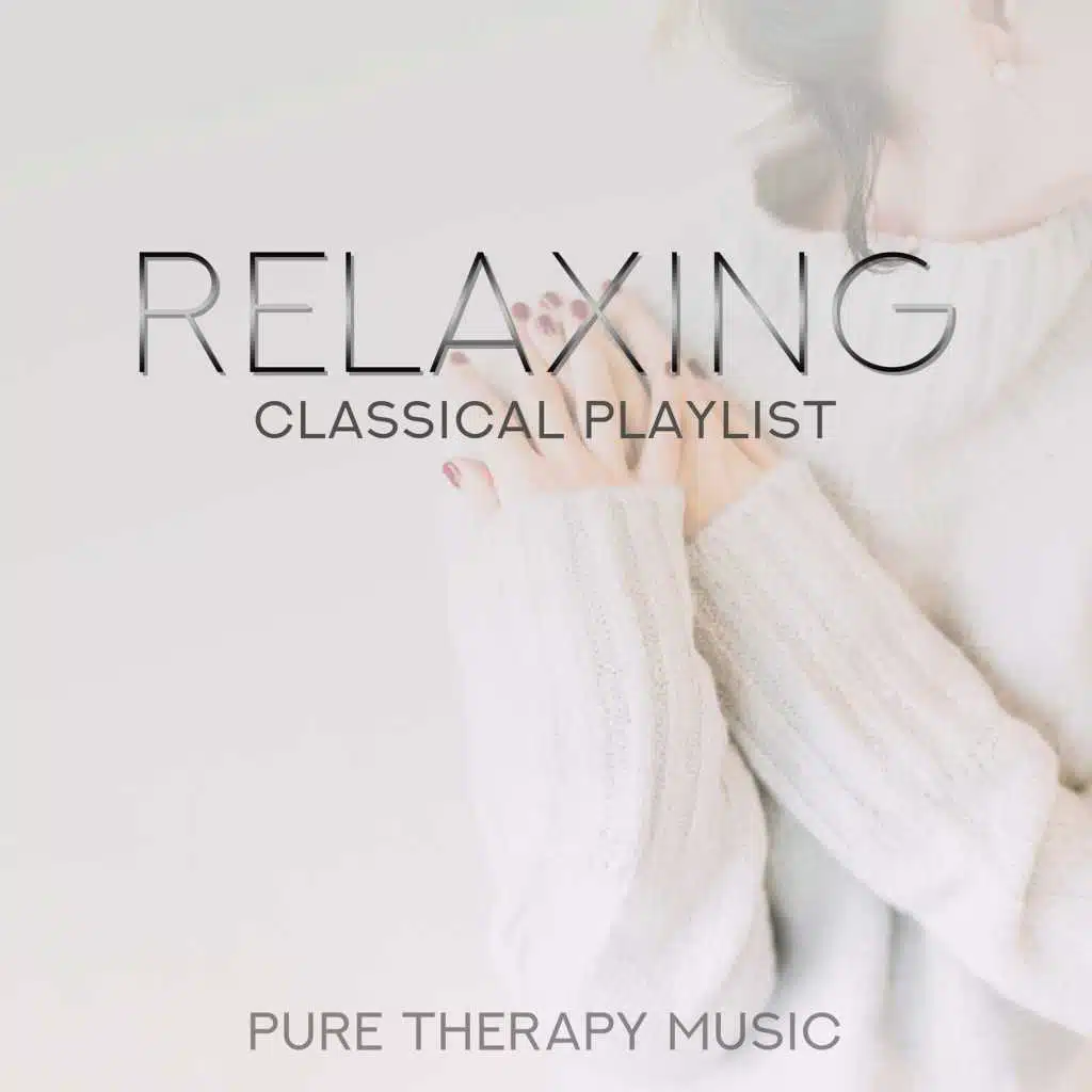 Relaxing Classical Playlist: Pure Therapy Music