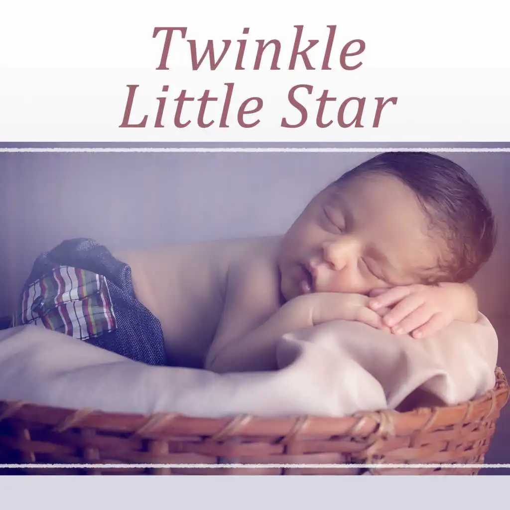 Twinkle Little Star – Sweet Dream, Hush Little Baby, Time for Nap, Serenity, Ambient Music