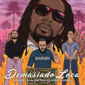 Demasiado Loca (feat. El Chevo & Aarpa)