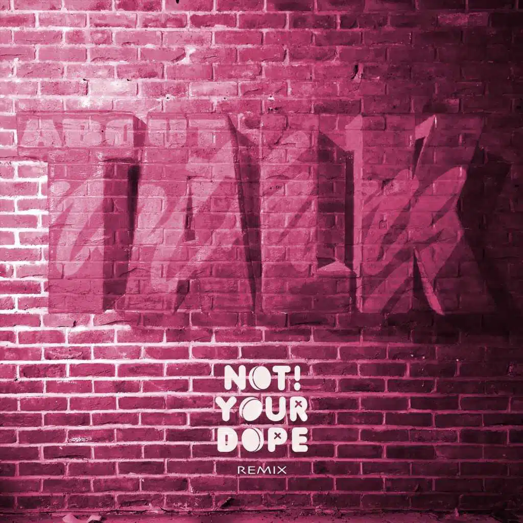 Talk About Nothing (Not Your Dope Remix)