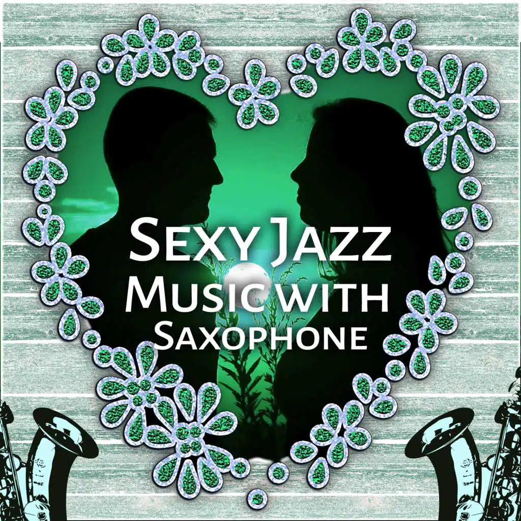 Sexy Jazz Music with Saxophone – Romantic Night, Evening Relaxation, Smooth Sounds of Jazz, Chilled Music