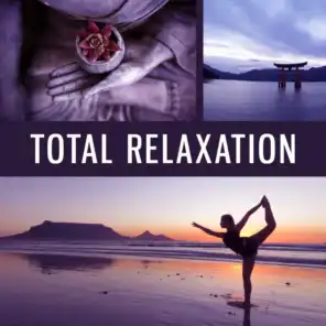 Total Relaxation - Peace and Rest, Comfortable Position, New Energy, Extra Power