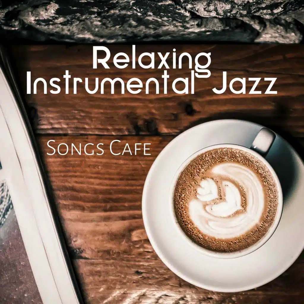 Relaxing Instrumental Jazz: Songs Cafe - Smooth Jazz Club Cafe, Soothing Piano Bar & Lounge Music