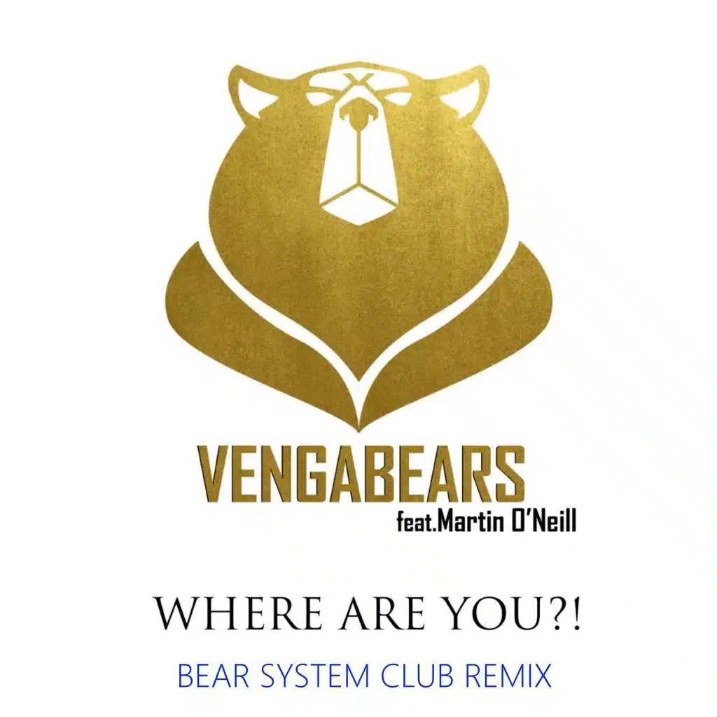 Where Are You?! (Bear System Club Remix) [feat. Martin O'Neill]
