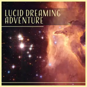 Lucid Dreaming Adventure - Deep Sleep Music, Imagination, Journey, Hypnosis, Enhanced Experience, Deep Relaxation