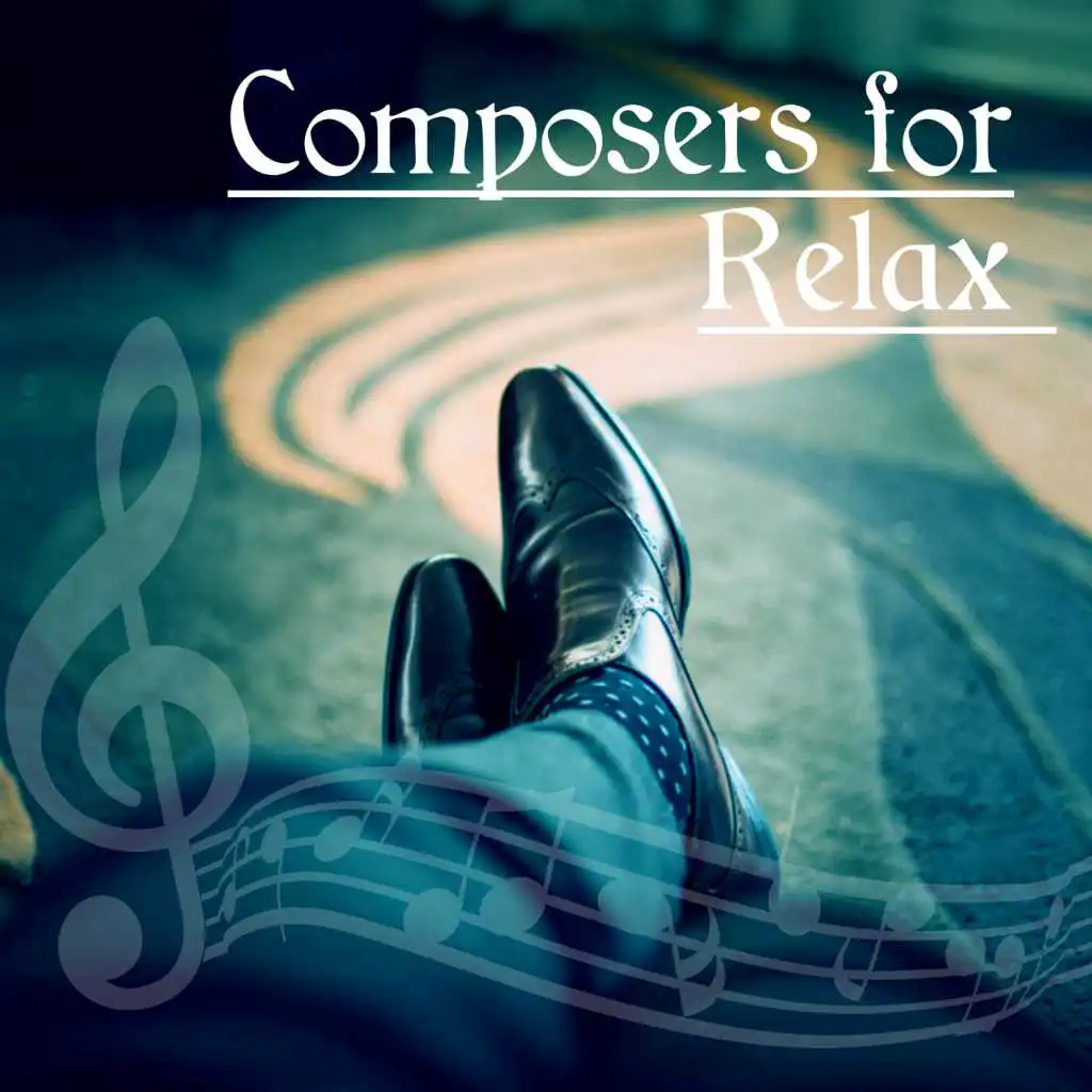 Composers for Relax – Classical Masterpieces for Relaxation, Rest After Work