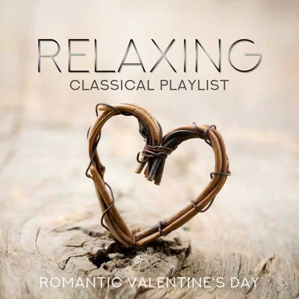 Relaxing Classical Playlist: Romantic Valentine's Day