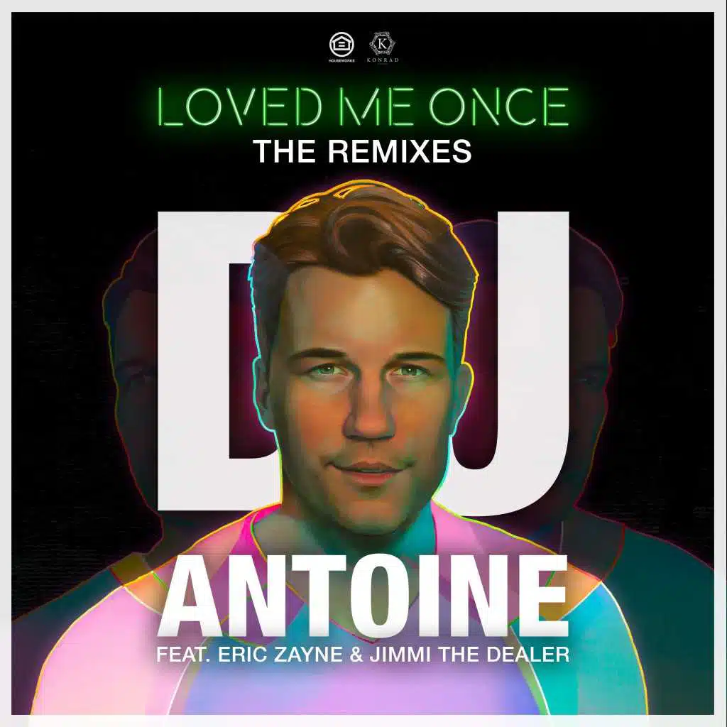 Loved Me Once (The Remixes) [feat. Eric Zayne & Jimmi The Dealer]