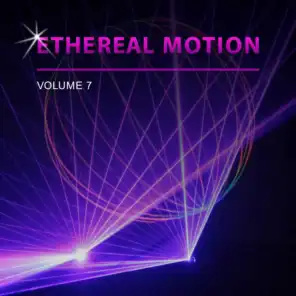 Ethereal Motion, Vol. 7
