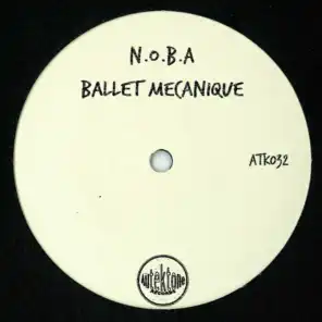 Ballet mecanique (N.O.B.A Remix)