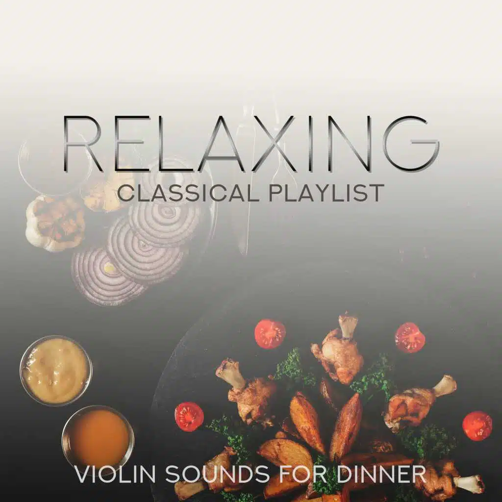 Relaxing Classical Playlist: Violin Sounds for Dinner
