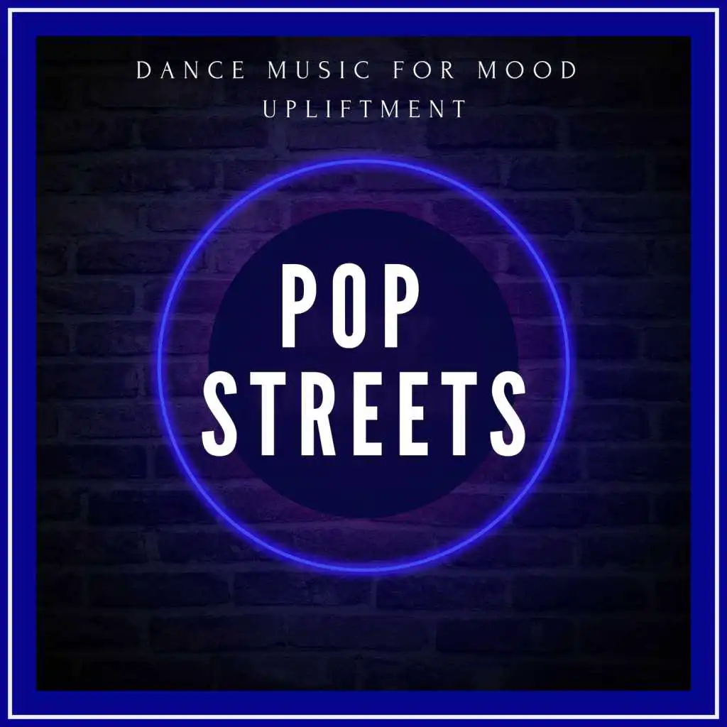 Pop Streets - Dance Music For Mood Upliftment