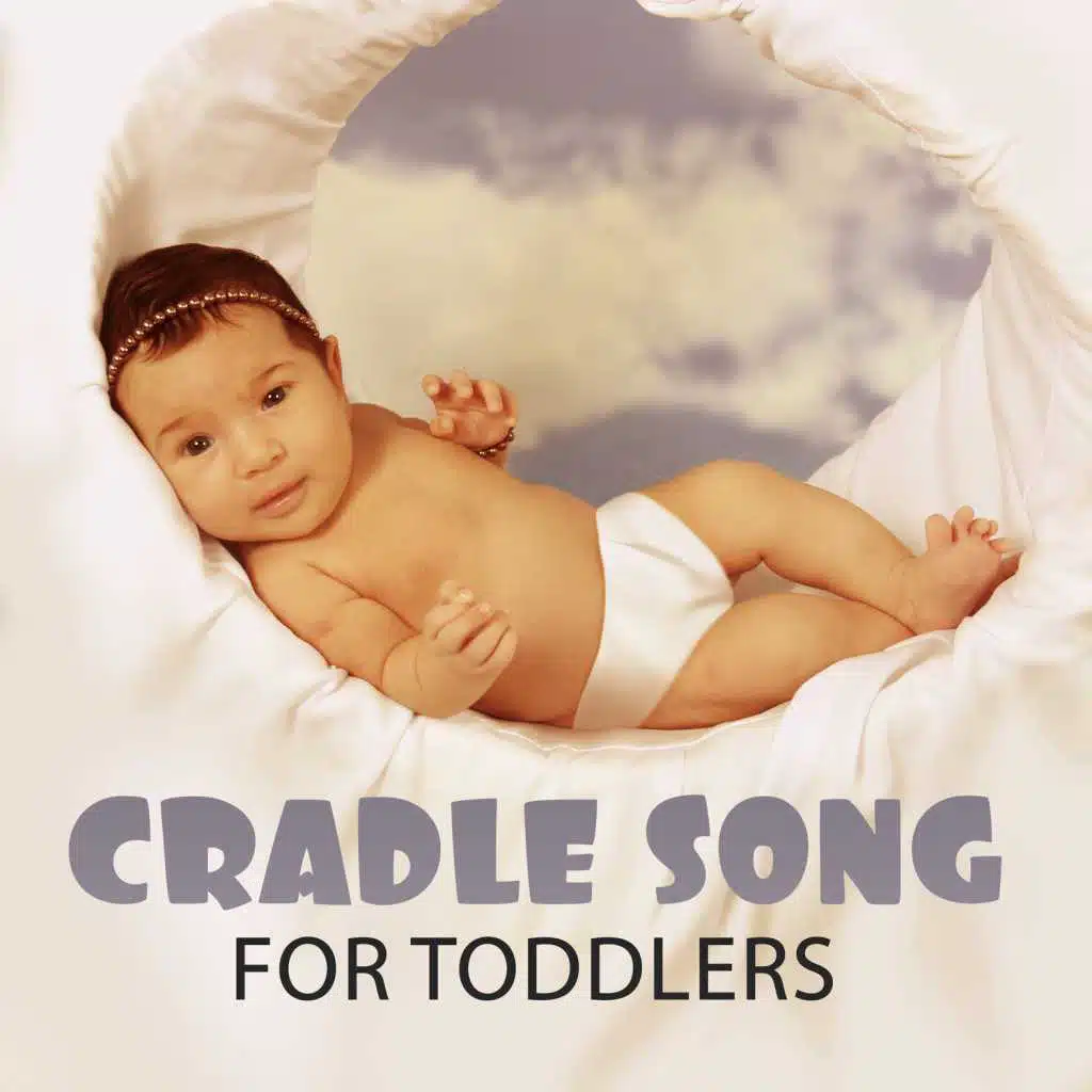 Cradle Song for Toddlers – Baby Lullaby, Time for Nap, Bedtime Story, New Age Music